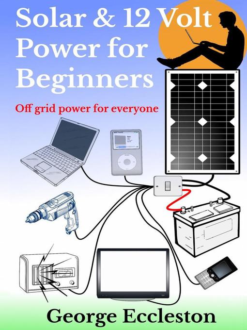 Title details for Solar & 12 Volt Power For Beginners by George Eccleston - Available